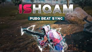 Ishqam  - Beat Sync Montage || Pubg Beat Sync Montage|| pubg song