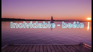 Inolvidable - Beéle (s l o w e d)