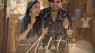 Aadat Ve || ( Official Video song ) ft.Ninja || Aditi Sharma || aadat ve new punjabi song #aadatve