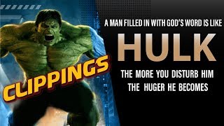 Clipping-A Man filled in with God's word is like HULK The More You Disturb Him The Huger He Becomes