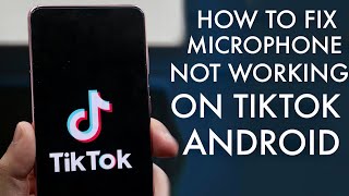 How To FIX TikTok Microphone Not Working On Android!
