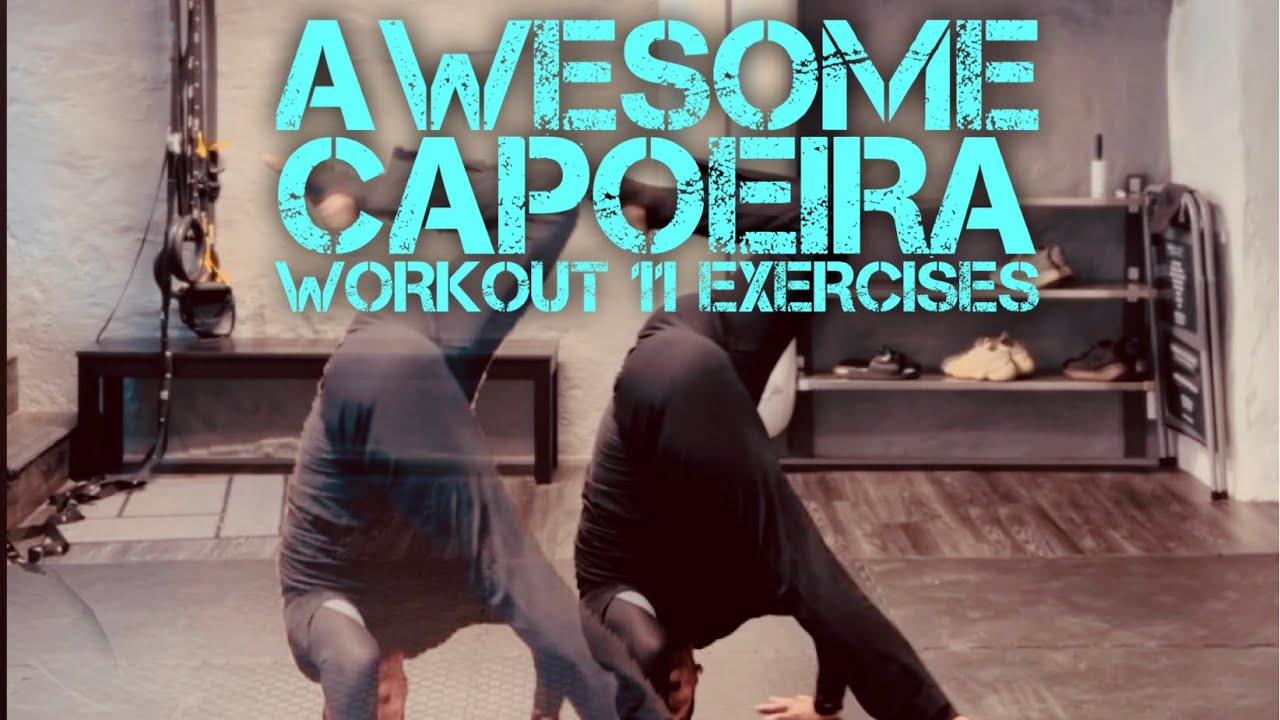 Advanced Capoeira Workout 11 Exercises Youtube