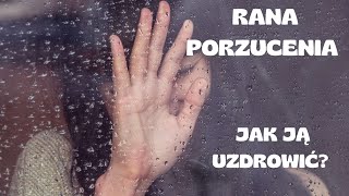 Jak uzdrowić ranę porzucenia i zdjąć maskę zależnego?