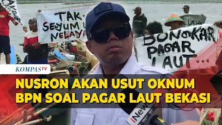 Menteri ATR/BPN Nusron Bakal Usut Oknum BPN Penerbit Sertifikat Pagar Laut Bekasi