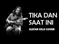 Guitar solo cover : Tika Dan Saat Ini