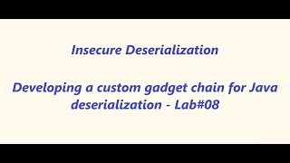 Developing a custom gadget chain for Java deserialization - Lab#08