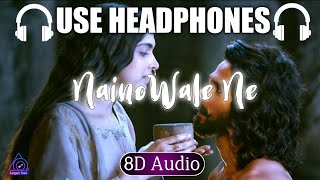Nainowale Ne Song [8D Audio] | Padmaavat | Deepika Padukone | Shahid Kapoor | Ranveer Singh