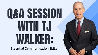 Q&A Session with TJ Walker: Essential Communication Skills