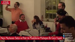 Neş'e Meyhanesi 'Stelyo ve Pelin' ile Misafirlerine Muhteşem Bir Gece Yaşattı!