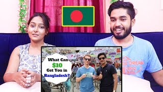 INDIANS react to What Can $10 Get You in DHAKA, BANGLADESH?