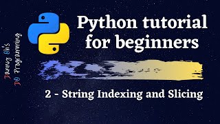 Python Tutorial for Beginners 2020 - String Indexing and Slicing