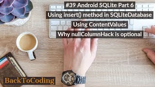 #39 Android SQLite Part 6|Using insert() SQLiteDatabase|ContentValues|Why nullColumnHack is optional