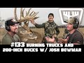 Burning Trucks & 200 Inch Bucks w/ Josh Bowmar | HUNTR Podcast #133