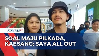 Kaesang Ngaku Serius Ikut Pilkada: Saya Melakukan Sesuatu All Out!