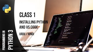 Python Programming In Urdu | Install Python and VS Code | Class 1 | Python 3 Tutorial | Wasif Ali