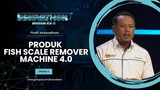 Profil Peserta - EP4 | Produk FISH SCALE REMOVER MACHINE 4 0 | Innovathon Musim 2