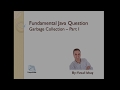 Java Interview Questions - Garbage Collection - Part 1