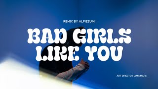 Tobii x Alfie Zumi - Bad Girls Like You (Remix)