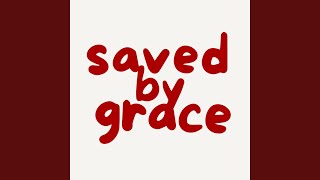 Saved by Grace