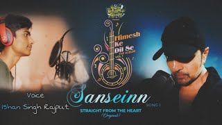 Sanseinn - Cover Song | Ishan Singh Chouhan | Himesh Ke Dil Se THE ALBUM VOL 1 |Himesh| Sawai Bhatt