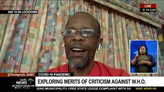 COVID-19 Pandemic | Exploring merits of criticism against W.H.O. : Dr Kgosi Letlape