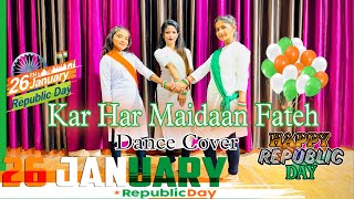 Kar Har Maidaan Fateh Dance Video | Republic Day Dance | Patriotic Song Dance | 26 January Dance