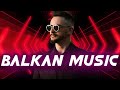 BALKANIKA MUSIC 2024 - BEST BALKAN HITS MIX 2024