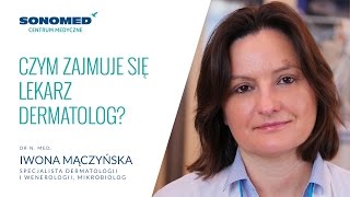 Czym zajmuje się lekarz dermatolog? Centrum Medyczne Sonomed