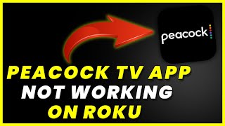 Peacock TV Roku Not Working: How To Fix Peacock App Not Working On Roku TV