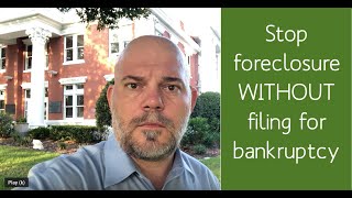 How do you stop a foreclosure WITHOUT filing for bankruptcy?
