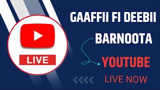 Gaaffii Fi Deebii Barnoota Youtube |Youtube Tutorial