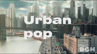 [Urban Pop ]Chill urban pop Mix | TheBGM