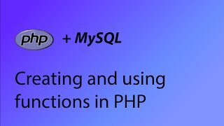 PHP & MySQL Tutorial 15 - Creating and using functions in PHP