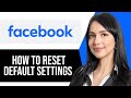 How to Reset Facebook Default Settings (EASY Guide)