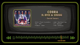 COBRA ft. OTIS \u0026 SHUGG - Secret lovers