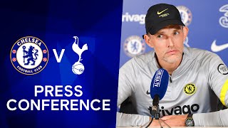 Thomas Tuchel Live Press Conference: Chelsea v Tottenham Hotspur | Premier League