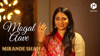 Mogal Aave Navarat Ramava |  Mirande Shah | Unplugged | Shree Kavi Daad |