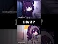 1 Or 2 ? #gacha #gachalife #gachalifememe #gachatrend #gachatiktok #gachaedit #shorts