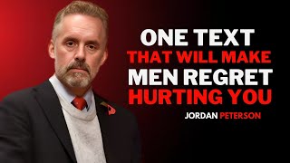 One Text That Will Make Him Regret Hurting You the best motivational video jordan b peterson