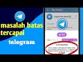 masalah batas telegram tercapai | batas telegram terlampaui coba lagi nanti | batasnya mencapai 500