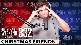 Christmas Friends | This Past Weekend w/ Theo Von #332