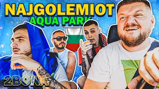 So 2Bona ideme vo Najgolemiot AQUAPARK na Balkanot *VLOG/01 Bulgaria*