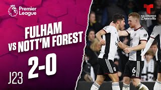 Highlights & Goals: Fulham vs. Nottingham Forest 2-0 | Premier League | Telemundo Deportes