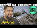 Quranic Guidance: Don’t Be Sad! God Is With Us! [Resilience] | Mufti Abu Layth