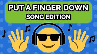 Put A Finger Down - SONG Edition