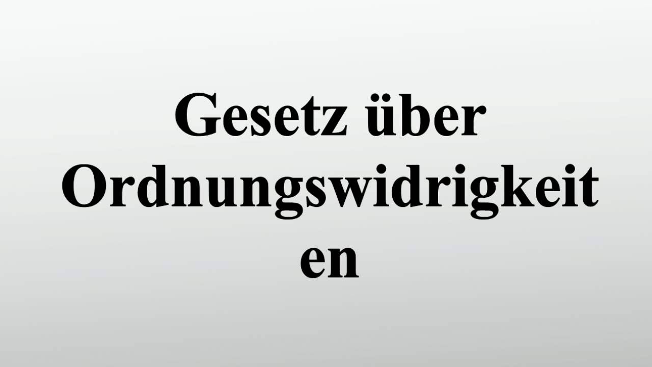 Gesetz über Ordnungswidrigkeiten - YouTube