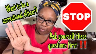 Becoming a Correctional Officer or Want to Be? STOP🛑 Ask yourself these questions first!