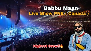 Babbu Maan PNE Live Show ( canada )🇨🇦 | Highest crowd | new Record | Live Legend Ustaad