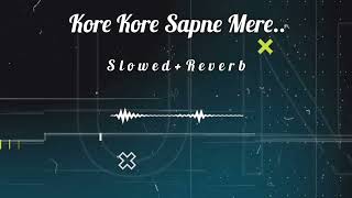 Kore Kore Sapne Mere |Slowed+Reverb| @oldcollectionofficial