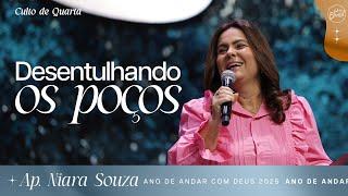 DESENTULHANDO OS POÇOS | CAMPANHA O LEGADO DE DEUS | AP. NIARA SOUZA | CULTO DE QUARTA | 05/02/2025